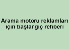 Arama motoru reklamları için başlangıç rehberi