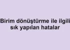 Birim dönüştürme ile ilgili sık yapılan hatalar