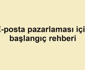 E-posta pazarlaması için başlangıç rehberi