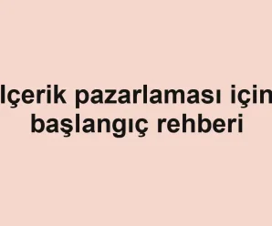 Içerik pazarlaması için başlangıç rehberi