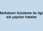 Markdown önizleme ile ilgili sık yapılan hatalar