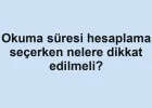 Okuma süresi hesaplama seçerken nelere dikkat edilmeli?