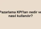 Pazarlama KPI'ları nedir ve nasıl kullanılır?