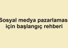 Sosyal medya pazarlaması için başlangıç rehberi