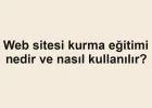 Web sitesi kurma eğitimi nedir ve nasıl kullanılır?