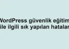 WordPress güvenlik eğitimi ile ilgili sık yapılan hatalar