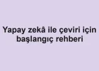 Yapay zekâ ile çeviri için başlangıç rehberi