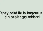 Yapay zekâ ile iş başvurusu için başlangıç rehberi