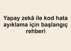 Yapay zekâ ile kod hata ayıklama için başlangıç rehberi