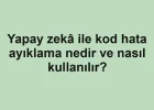 Yapay zekâ ile kod hata ayıklama nedir ve nasıl kullanılır?
