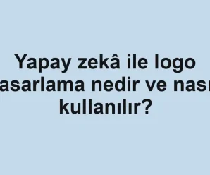 Yapay zekâ ile logo tasarlama nedir ve nasıl kullanılır?