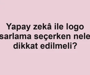 Yapay zekâ ile logo tasarlama seçerken nelere dikkat edilmeli?