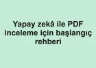 Yapay zekâ ile PDF inceleme için başlangıç rehberi