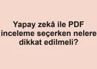 Yapay zekâ ile PDF inceleme seçerken nelere dikkat edilmeli?