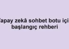 Yapay zekâ sohbet botu için başlangıç rehberi