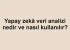 Yapay zekâ veri analizi nedir ve nasıl kullanılır?