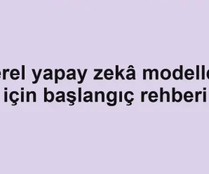 Yerel yapay zekâ modelleri için başlangıç rehberi